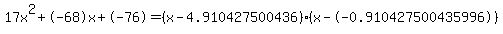 17x%5E2%2B-68x%2B-76+=+%28x-4.910427500436%29%2A%28x--0.910427500435996%29