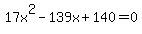 17x%5E2-139x%2B140=0