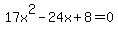 17x%5E2-24x%2B8=0