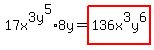 17x%5E3+y%5E5%2A8y=highlight%28136x%5E3y%5E6%29