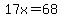 17x+++=68