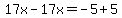 17x-17x=-5%2B5