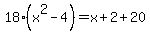 18%28x%5E2-4%29=x%2B2%2B20