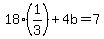 18%2A%281%2F3%29%2B4b=7