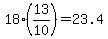 18%2A%2813%2F10%29+=+23.4