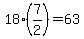18%2A%287%2F2%29=63