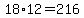 18%2A12=216