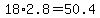 18%2A2.8+=+50.4