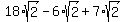 18%2Asqrt%282%29-6%2Asqrt%282%29%2B7%2Asqrt%282%29
