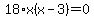 18%2Ax%28x-3%29+=0