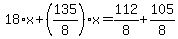 18%2Ax%2B%28135%2F8%29%2Ax=112%2F8%2B105%2F8