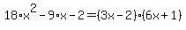 18%2Ax%5E2-9%2Ax-2=%283x-2%29%286x%2B1%29