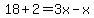 18%2B2=3x-x