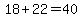 18%2B22+=+40