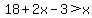 18%2B2x-3%3Ex
