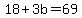 18%2B3b=69