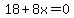 18%2B8x=0