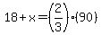 18%2Bx=%282%2F3%29%2890%29