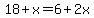 18%2Bx=6%2B2x