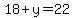 18%2By+=+22