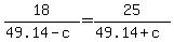 18%2F%2849.14-c%29=25%2F%2849.14%2Bc%29