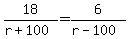 18%2F%28r%2B100%29=6%2F%28r-100%29