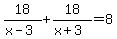 18%2F%28x-3%29%2B18%2F%28x%2B3%29=8