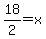 18%2F2=x
