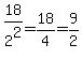 18%2F2%5E2=18%2F4=9%2F2