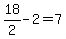 18%2F2+-+2+=+7