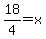 18%2F4=x