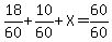 18%2F60%2B10%2F60%2BX=60%2F60