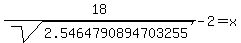 18%2Fsqrt%282.5464790894703255%29+-+2+=+x