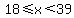 18%3C=x%3C39