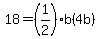 18=%281%2F2%29b%284b%29
