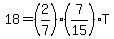 18=%282%2F7%29%287%2F15%29T