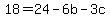 18=24-6b-3c