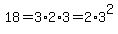 18=3%2A2%2A3=2%2A3%5E2