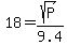 18=sqrt%28P%29%2F9.4
