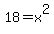18=x%5E2