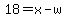 18=x-w