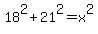18%5E2%2B21%5E2=x%5E2