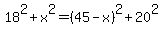 18%5E2%2Bx%5E2=%2845-x%29%5E2%2B20%5E2