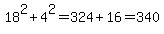 18%5E2+%2B+4%5E2+=+324+%2B+16+=+340