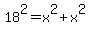 18%5E2+=+x%5E2%2Bx%5E2