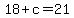 18+%2B+c+=+21