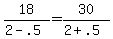 18+%2F+%282+-+.5%29+=+30+%2F+%282+%2B+.5%29