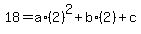 18+=+a%2A%282%29%5E2+%2B+b%2A%282%29+%2B+c