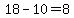 18-10=8