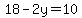 18-2y=10